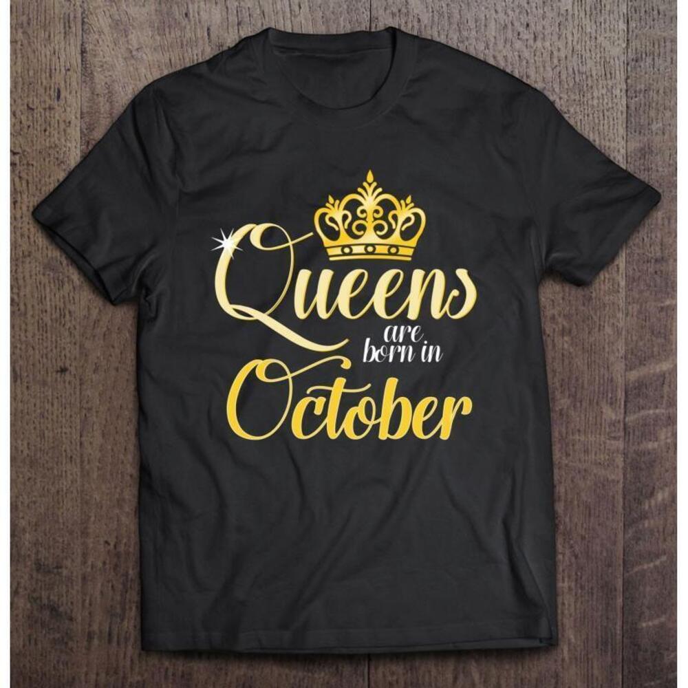 Queens Are Born In October Women Birthday T Shirt